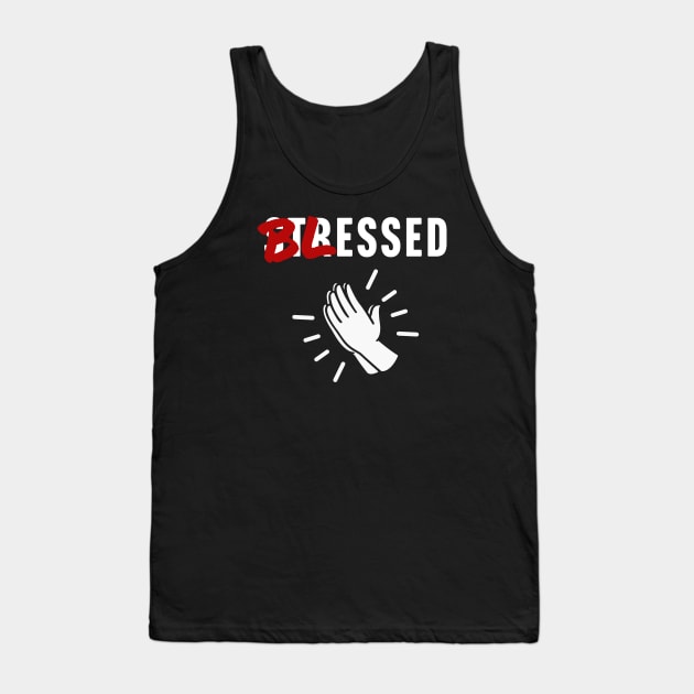 Blessed Not Stressed Tank Top by TextTees